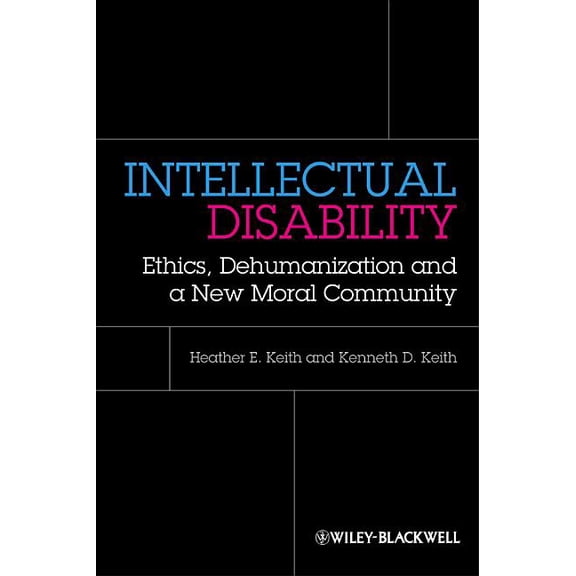 Intellectual Disability: Ethics, Dehumanization, and a New Moral Community, (Hardcover)