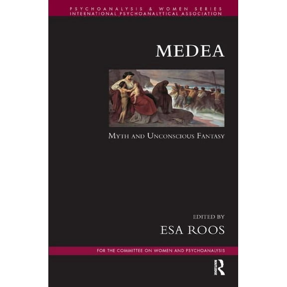 Psychoanalysis and Women Medea: Myth and Unconscious Fantasy, (Paperback)