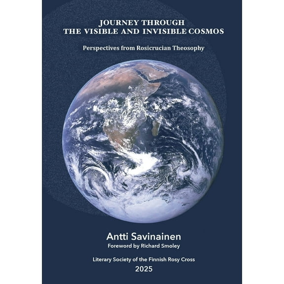 Journey through the Visible and Invisible Cosmos: Perspectives from Rosicrucian Theosophy, (Paperback)