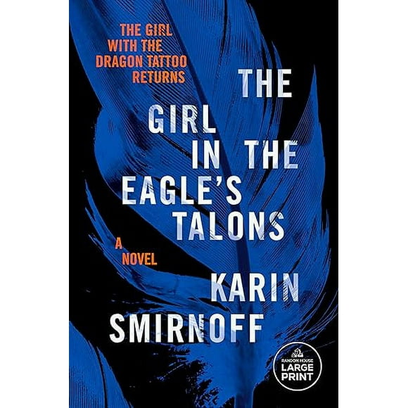 The Girl in the Eagle's Talons: A Lisbeth Salander Novel (Girl With the Dragon Tattoo, 7)