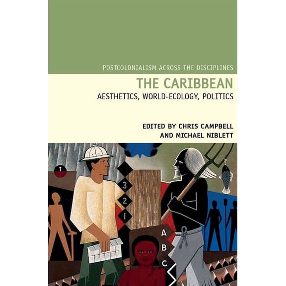 Postcolonialism Across the Disciplines The Caribbean: Aesthetics, World-Ecology, Politics, Book 18, (Paperback)