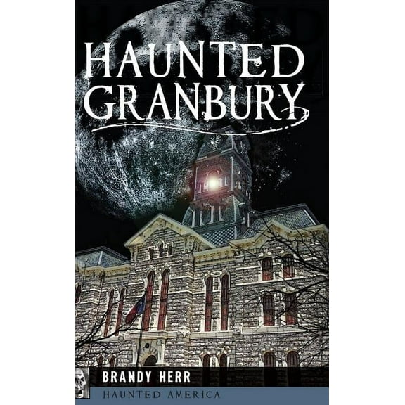 Haunted Granbury, (Hardcover)