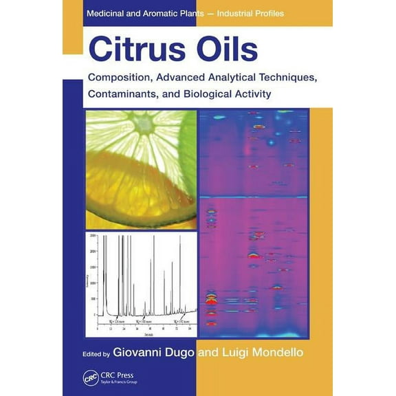 Medicinal and Aromatic Plants - Industri Citrus Oils: Composition, Advanced Analytical Techniques, Contaminants, and Biological Activity, (Hardcover)