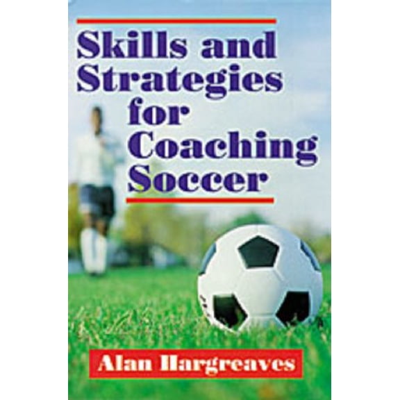 Pre-Owned Skills and Strategies for Coaching Soccer (Paperback) by Mr. Alan Hargreaves