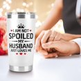 thumbnail image 4 of Gifts for Wife from Husband, Wife Gifts, I Am Not Spoiled My Husband Just Loves Me Tumbler Cup 20 Oz, Anniversary Wedding, Wife Birthday Gift Ideas, Mothers Day, 4 of 6