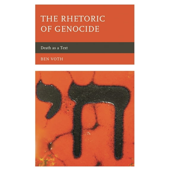Lexington Studies in Political Communica Rhetoric of Genocide: Death as a Text, (Hardcover)