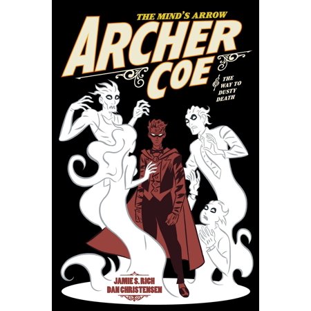 Archer Coe Vol. 2: And the Way to Dusty Death