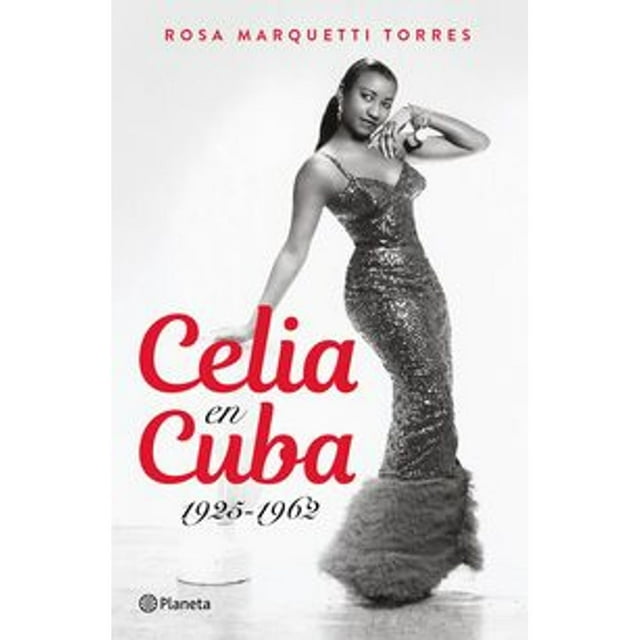 Libro Celia En Cuba Tapa Blanda, Autor Rosa Marquetti, Editorial Planeta Mexico
