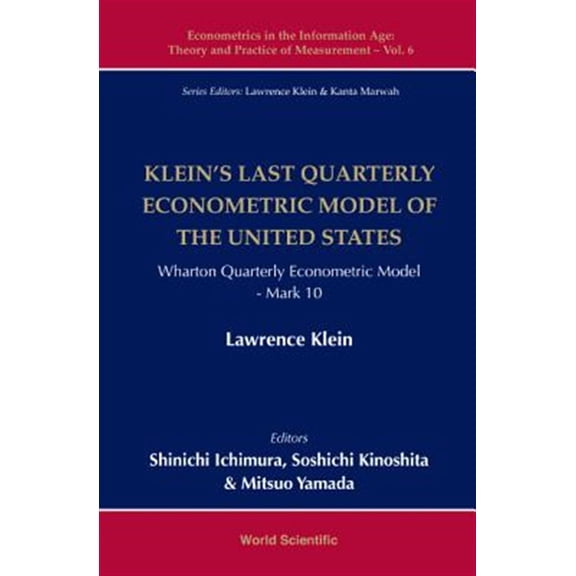 Pre-Owned Econometrics in the Information Age: Theory and Practice of: Klein's Last Quarterly Econometric Model of the United States: Wharton Quarterly Econometric Model: Mark 10 (Hardcover)