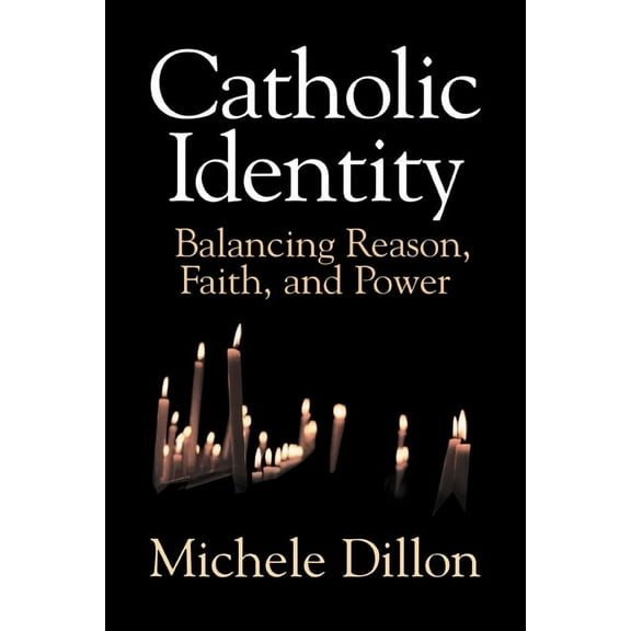 Catholic Identity: Balancing Reason, Faith, and Power, (Hardcover)