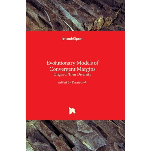 Evolutionary Models of Convergent Margins: Origin of Their Diversity (Hardcover)