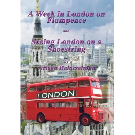 A Week in London on Flumpence-Seeing London on a Shoestring - Hardcover