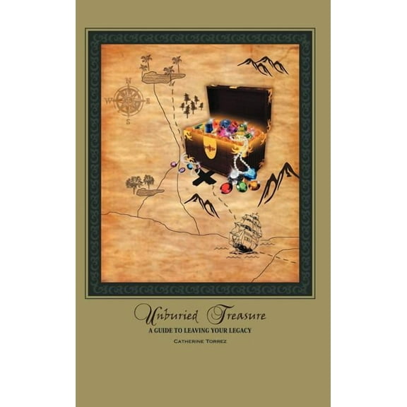 Unburied Treasure: A Guide to Leaving Your Legacy (Hardcover)