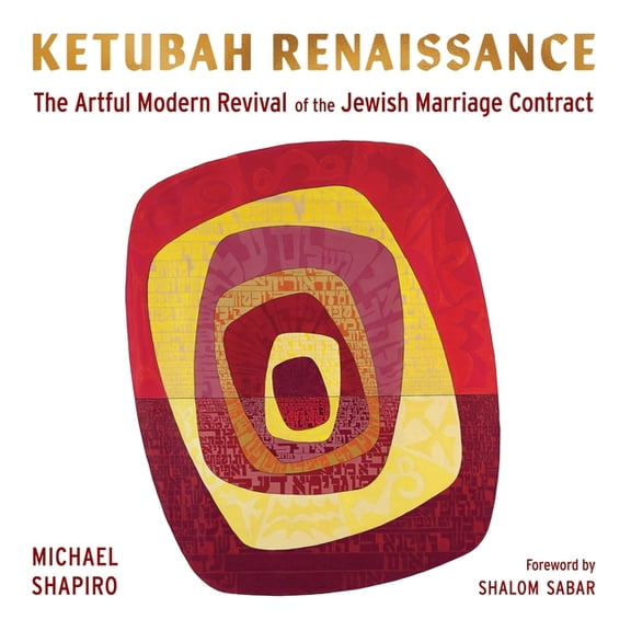 Ketubah Renaissance: The Artful Modern Revival of the Jewish Marriage Contract, (Hardcover)