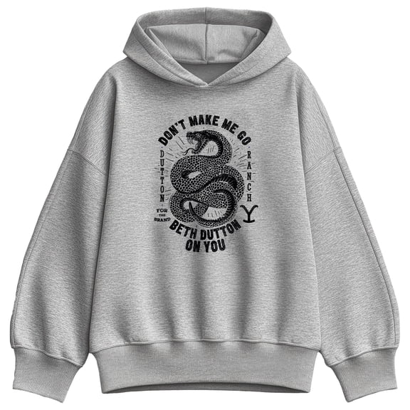Yellowstone - Don't Make Me Go Beth Dutton Oversized Fleece Hoodie Sweatshirt