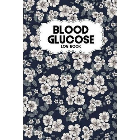 Blood Glucose Log Book: A Blood Sugar Monitoring 52 Week Tracker With Diabetic Log