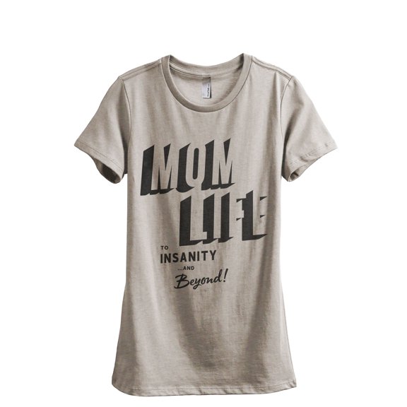 Mom Life To Insanity And Beyond Women's Fashion Relaxed T-Shirt Tee Heather Tan Medium