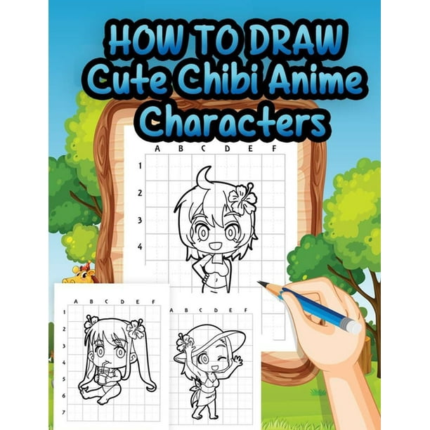 How To Draw Cute Chibi Anime Characters Manga Anime Learn How To Draw Cute Chibis Character Easy For Beginners Kids Paperback Walmart Com Walmart Com