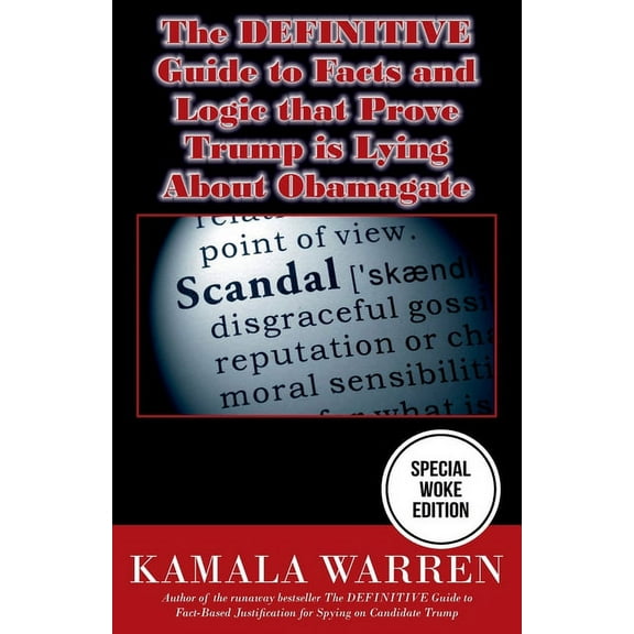 The DEFINITIVE Guide to Facts and Logic That Prove Trump is Lying About Obamagate (Paperback)