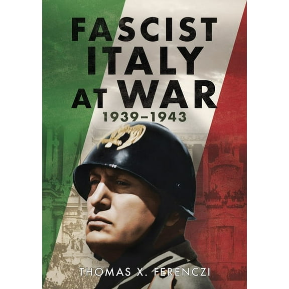 Fascist Italy at War: 1939-1943, (Hardcover)