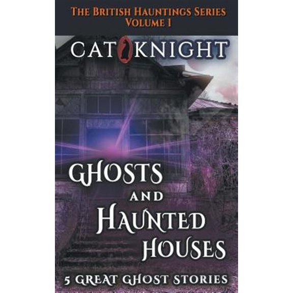 Pre-Owned British Haunted: Ghosts and Haunted Houses The British Haunted Series Volume One : 5 Great Ghost Stories (Series #1) (Paperback)
