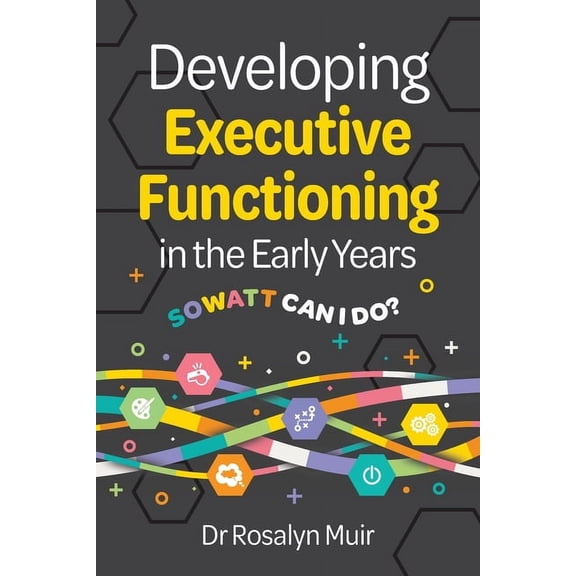 Developing Executive Functioning in the Early Years: SOWATT Can I Do?, (Paperback)