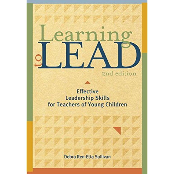 Pre-Owned Learning to Lead, Second Edition: Effective Leadership Skills for Teachers of Young Children (Paperback) 1605540188 9781605540184