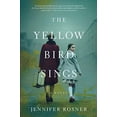 thumbnail image 1 of The Yellow Bird Sings: A Novel, 1 of 1