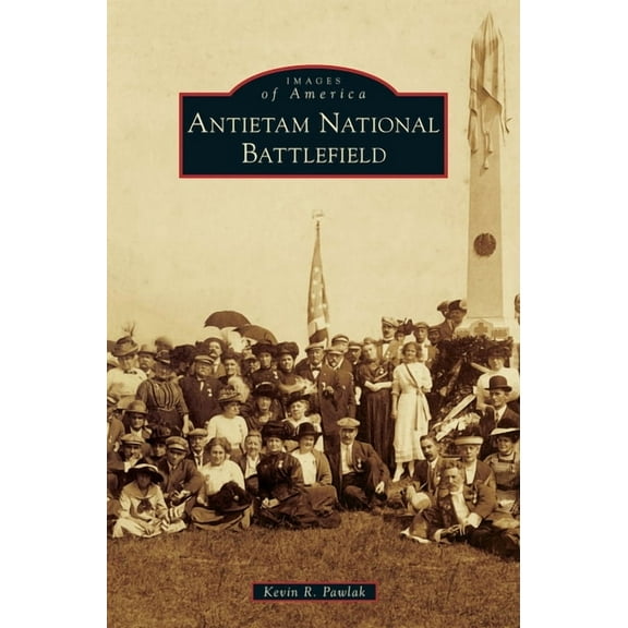 Images of America: Antietam National Battlefield (Hardcover)
