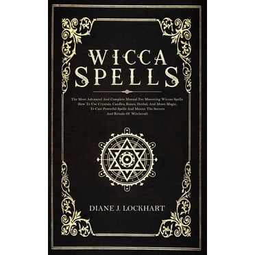 The Book of Spells : The Magick of Witchcraft [A Spell Book for Witches ...