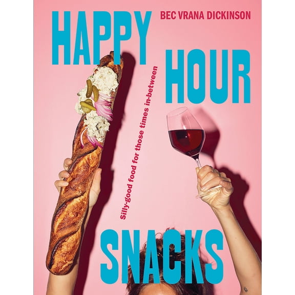 Pre-Owned Happy Hour Snacks: Silly-Good Food for Those Times In-Between (Hardcover) 1743799977 9781743799970