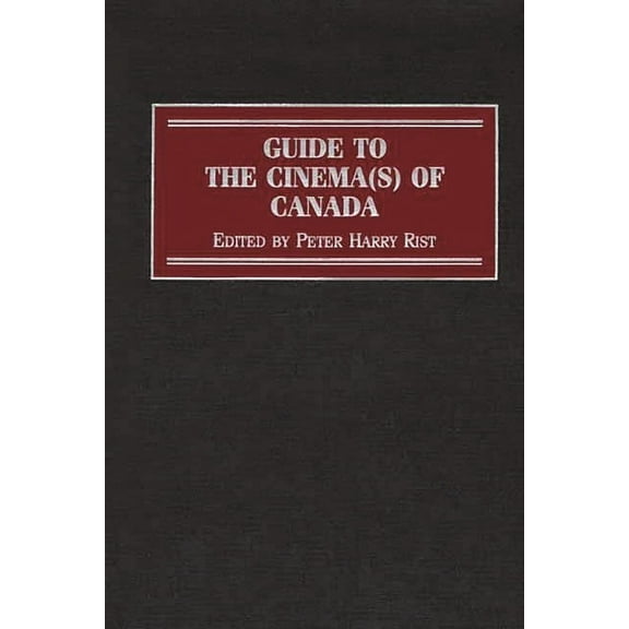 Reference Guides to the World's Cinema Guide to the Cinema(s) of Canada, (Hardcover)