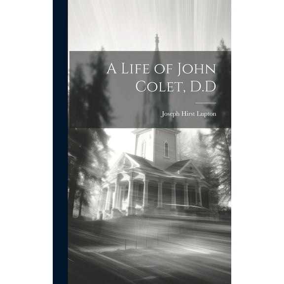 A Life of John Colet, D.D (Hardcover)