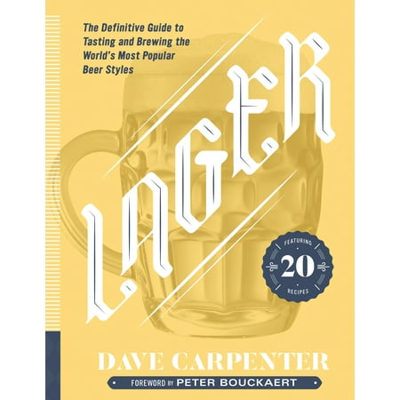 Lager : The Definitive Guide to Tasting and Brewing the World's Most Popular Beer (Best Tasting Lager Beer)