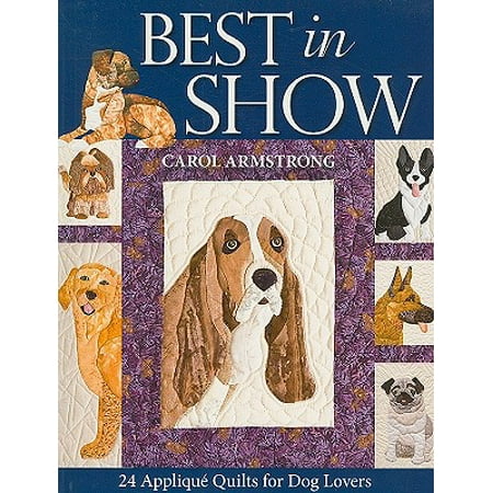 Best in Show : 24 Applique Quilts for Dog Lovers - Print-On-Demand