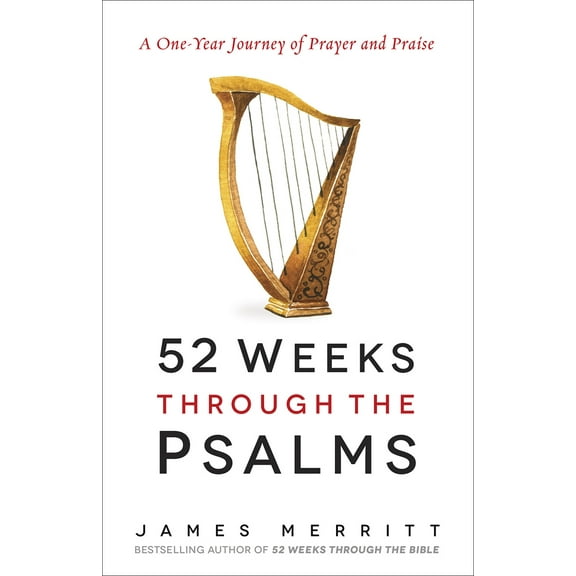 Pre-Owned 52 Weeks Through the Psalms: A One-Year Journey of Prayer and Praise (Paperback) 0736969438 9780736969437