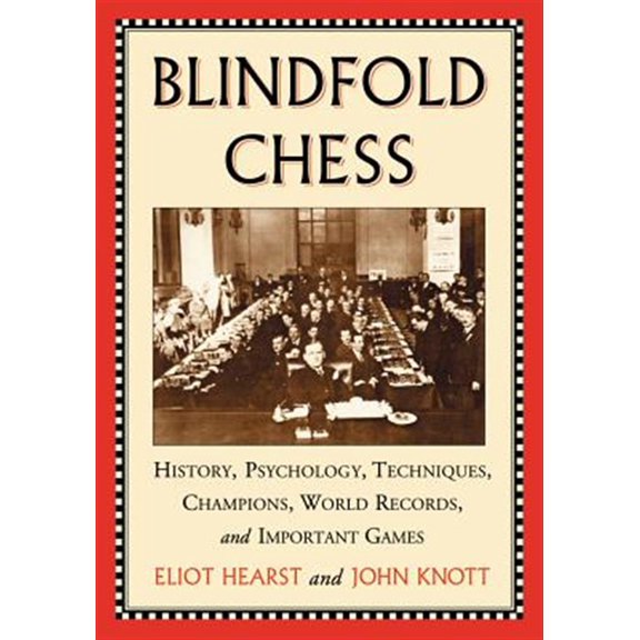 Pre-Owned Blindfold Chess : History, Psychology, Techniques, Champions, World Records, and Important Games