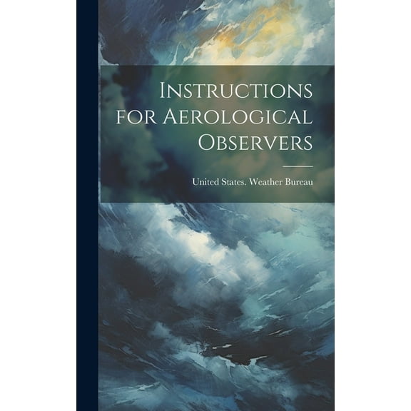 Instructions for Aerological Observers (Hardcover)