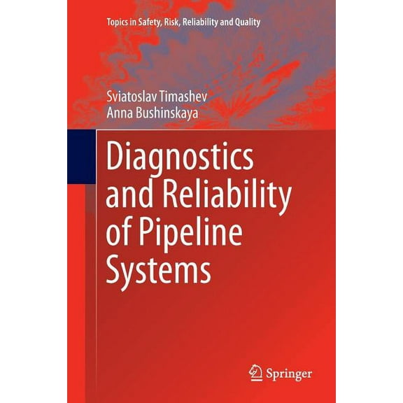 Topics in Safety, Risk, Reliability and Diagnostics and Reliability of Pipeline Systems, Book 30, (Paperback)