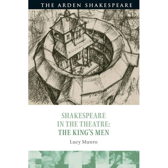 Shakespeare in the Theatre Shakespeare in the Theatre: The King's Men, (Paperback)