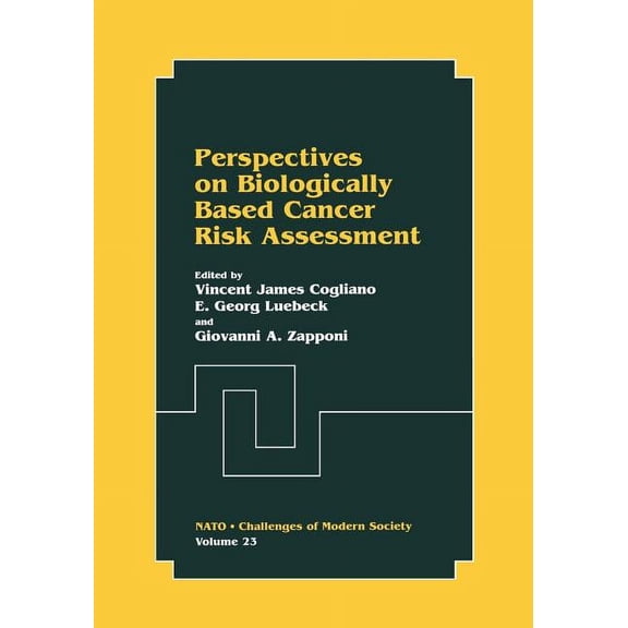 NATO Challenges of Modern Society Perspectives on Biologically Based Cancer Risk Assessment, Book 23, (Paperback)