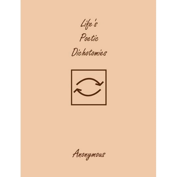 Life's Poetic Dichotomies, (Paperback)