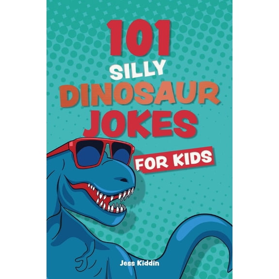 Silly Jokes for Kids 101 Silly Dinosaur Jokes for Kids, (Paperback)