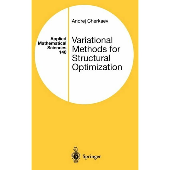 Applied Mathematical Sciences Variational Methods for Structural Optimization, Book 140, (Hardcover)