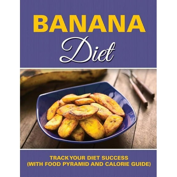 Banana Diet: Track Your Diet Success (with Food Pyramid and Calorie Guide) (Paperback)