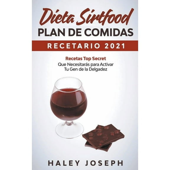 Dieta Sirtfood Plan de comidas Recetario 2021 Recetas Top Secret que necesitarÃ¡s para activar tu gen de la delgadez, (Paperback)
