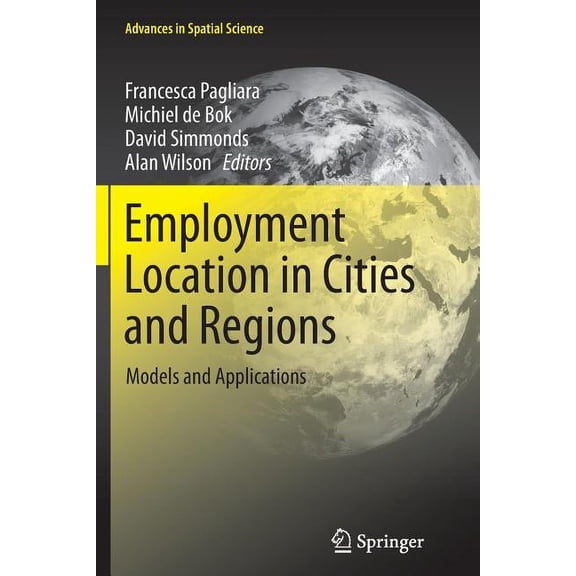 Advances in Spatial Science Employment Location in Cities and Regions: Models and Applications, (Paperback)