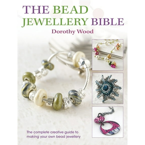 Pre-Owned The Bead Jewellery Bible: The Complete Creative Guide to Making Your Own Bead Jewellery (Paperback) 0715338706 9780715338704