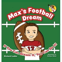 Max's Dream Max's Football Dream: If You Can Dream It, You Can Do It!, Book 1, (Hardcover)