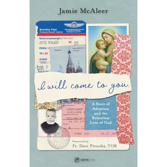 I Will Come to You: A Story of Adoption and the Relentless Love of God, (Paperback)